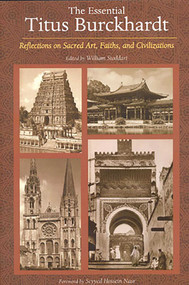 The Essential Titus Burckhardt (Reflections on Sacred Art, Faiths, and Civilizations) by Titus Burckhardt, William Stoddart, 9780941532365