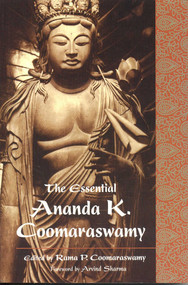 The Essential Ananda K. Coomaraswamy by Rama Coomaraswamy, 9780941532464