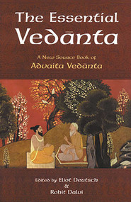 The Essential Vedanta (A New Source Book of Advaita Vedanta) by Eliot Deutsch, Rohit Dalvi, 9780941532525