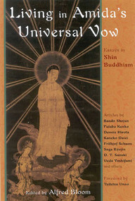 Living in Amida's Universal Vow (Essays on Shin Buddhism) by Alfred Bloom, 9780941532549