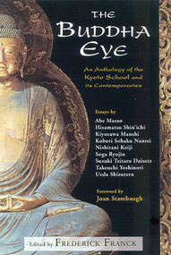 The Buddha Eye (An Anthology of the Kyoto School and it's Comtemporaries) by Frederick Franck, Joan Stambaugh, 9780941532594