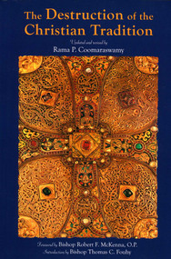 The Destruction of the Christian Tradition, Updated and Revised by Rama P. Coomaraswamy, 9780941532983
