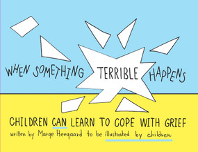 When Something Terrible Happens (Children Can Learn to Cope with Grief) by Marge Eaton Heegaard, 9780962050237