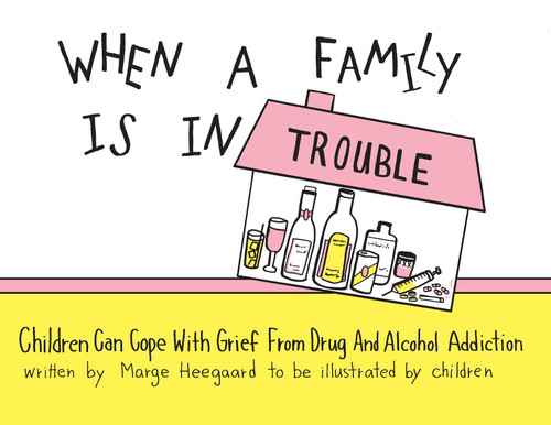 When a Family is in Trouble (Children Can Cope with Grief from Drug and Alcohol Addiction) by Marge Eaton Heegaard, 9780962050275