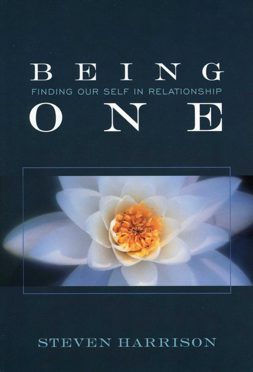 Being One (Finding Our Self in Relationship) by Steven Harrison, 9780971078659