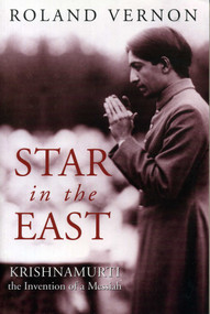 Star in the East (Krishnamurti--the invention of a Messiah) by Roland Vernon, 9780971078680