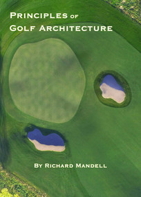 Principles of Golf Architecture by Richard Mandell, 9780979483646