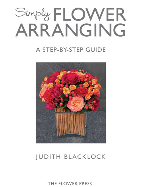 Simply Flower Arranging by Judith Blacklock, 9780993571534