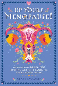 Up Yours - Menopause by Clare Baggaley, 9781917259200