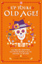 Up Yours - Old Age by Clare Baggaley, 9781917259316