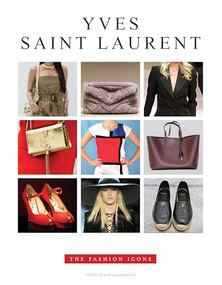 Yves Saint Laurent - The Fashion Icons by Alison James, 9781917259163
