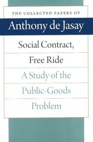 Social Contract, Free Ride (A Study of the Public-Goods Problem) - 9780865977372 - 9780865977372 by Anthony de Jasay, 9780865977372