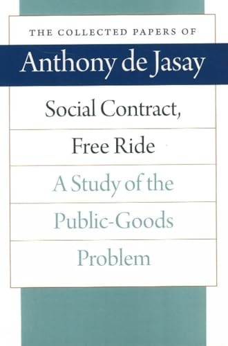 Social Contract, Free Ride (A Study of the Public-Goods Problem) - 9780865977372 - 9780865977372 by Anthony de Jasay, 9780865977372