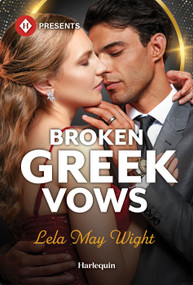 Broken Greek Vows by Lela May Wight, 9781335213945