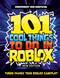 101 Cool Things to Do in Roblox (Independent & Unofficial) (Packed Full of Pro Tricks, Tips and Secrets for the Best Roblox Games!) by Kevin Pettman, 9781804539637