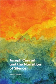 Joseph Conrad and the Narration of Silence by John Peters, 9781399535861