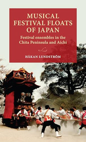 Musical festival floats of Japan (Festival ensembles in the Chita Peninsula and Aichi) by Håkan Lundström, 9789198557862