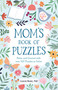 Mom's Book of Puzzles (Relax and Unwind with over 150 Puzzles to Solve) by Gareth Moore, 9781789297973
