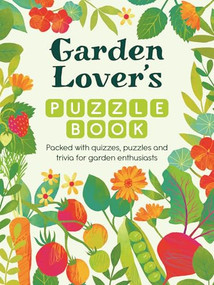 Garden Lover's Puzzle Book (Packed with Quizzes, Puzzles, and Trivia for Garden Enthusiasts) by Michael O'Mara Books, 9781789298932