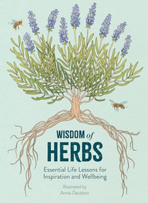 Wisdom of Herbs (Essential Life Lessons for Inspiration and Wellbeing) by Alison Davies, Annie Davidson, 9781789298925