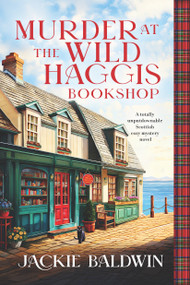 Murder at the Wild Haggis Bookshop (A totally unputdownable Scottish cozy mystery novel) by Jackie Baldwin, 9781805088448