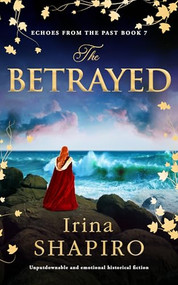 The Betrayed (Unputdownable and emotional historical fiction) by Irina Shapiro, 9781837002436