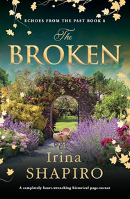 The Broken (A completely heart-wrenching historical page-turner) by Irina Shapiro, 9781837002450