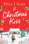 A Christmas Kiss by Eliza J Scott, 9781837003570