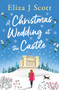 A Christmas Wedding at the Castle by Eliza J Scott, 9781837003631