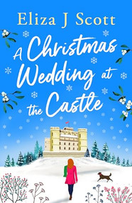 A Christmas Wedding at the Castle by Eliza J Scott, 9781837003631