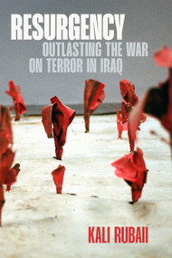 Resurgency (Outlasting the War on Terror in Iraq) by Kali Rubaii, 9781478038726