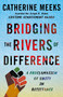 Bridging the Rivers of Difference (A Proclamation of Unity in Resistance) by Catherine Meeks, 9781640659674