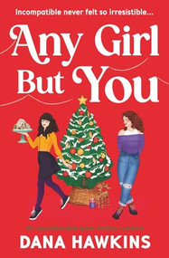Any Girl But You (An unputdownable queer holiday romance) by Dana Hawkins, 9781837000623