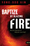 Baptize By Blazing Fire (Divine Expose of Heaven and Hell) by Yong-Doo Kim, 9781599797670