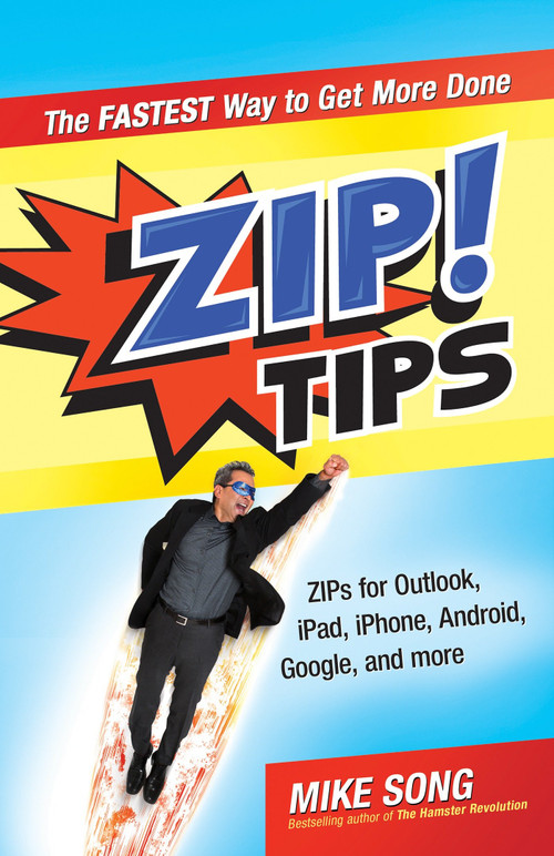 ZIP! Tips (The Fastest Way to Get More Done) by Mike Song, 9781609949150