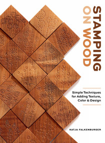 Stamping on Wood (Simple Techniques for Adding Texture, Color, and Design) by Katja Falkenburger, 9780764371394