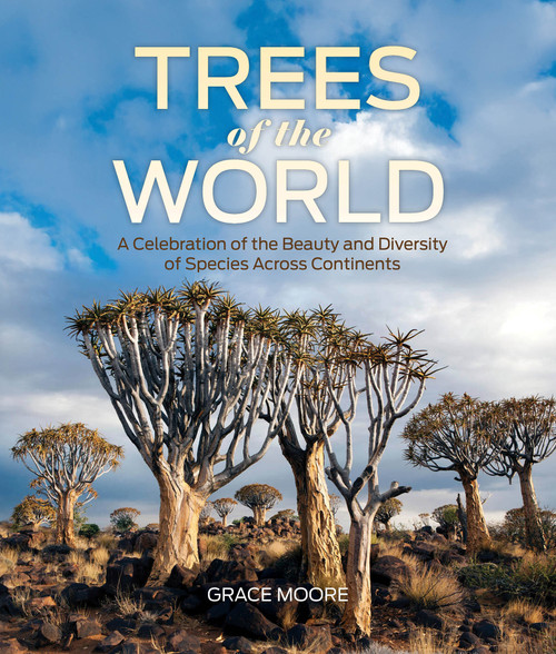 Trees of the World (A Celebration of the Beauty and Diversity of Species Across Continents) by Grace Moore, 9780764371073