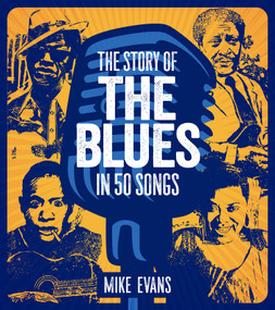 The Story of the Blues in 50 Songs by Mike Evans, Shelley Ritter, Evans, 9780764371240