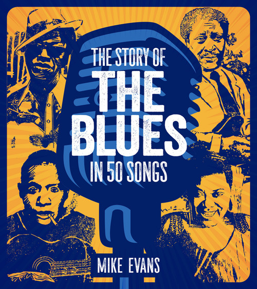 The Story of the Blues in 50 Songs by Mike Evans, Shelley Ritter, Evans, 9780764371240
