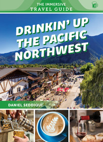 Drinkin' Up the Pacific Northwest (Washington, Oregon, Northern California) by Daniel Seddiqui, 9780764371165
