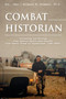 Combat Historian (Collecting and Writing Army Special-Operations History from Desert Storm to Afghanistan (1991-2002)) by Col. (Ret.) Richard W. Stewart, 9780764370816