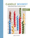 Candle Whimsy (23 Bold, Bendy Projects That Break the Mold) by Anna Dykhoff, 9780764371370