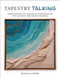 Tapestry Talking (Understanding the Language of Handwoven Art with 326 Works from Around the World) by Micala Sidore, 9780764371417