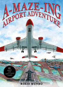 Amazing Airport Adventure (10 Mazes and Seek-N-Find Games) by Roxie Munro, 9780764370748