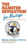 The Hamster Revolution for Meetings (How to Meet Less and Get More Done) by Mike Song, Vicki Halsey, Tim Burress, 9781605090078