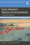 Early Modern Marine Environments (A Global History) by Jakobina K. Arch, Jack Bouchard, 9781032399621