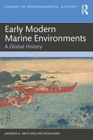 Early Modern Marine Environments (A Global History) by Jakobina K. Arch, Jack Bouchard, 9781032399621