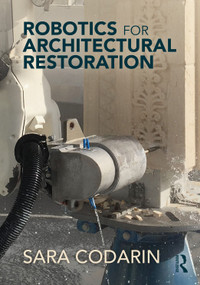 Robotics for Architectural Restoration by Sara Codarin, 9781032968247