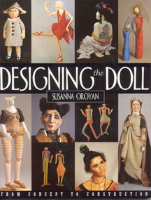 Designing the Doll (From Concept to Construction) by Susanna Oroyan, 9781571200600