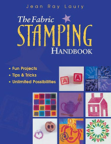 The Fabric Stamping Handbook (-Fun Projects -Tips & Tricks -Unlimited Possibilities) by Jean Ray Laury, 9781571201300